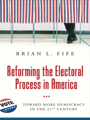cover image of Reforming the Electoral Process in America